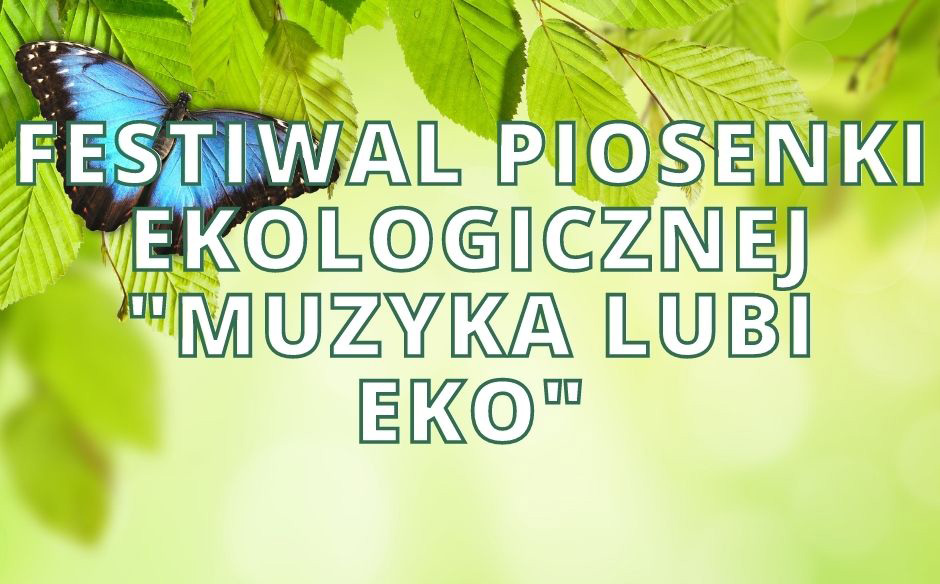 Festiwal piosenki ekoloicznej muzyka lubi eko SM
