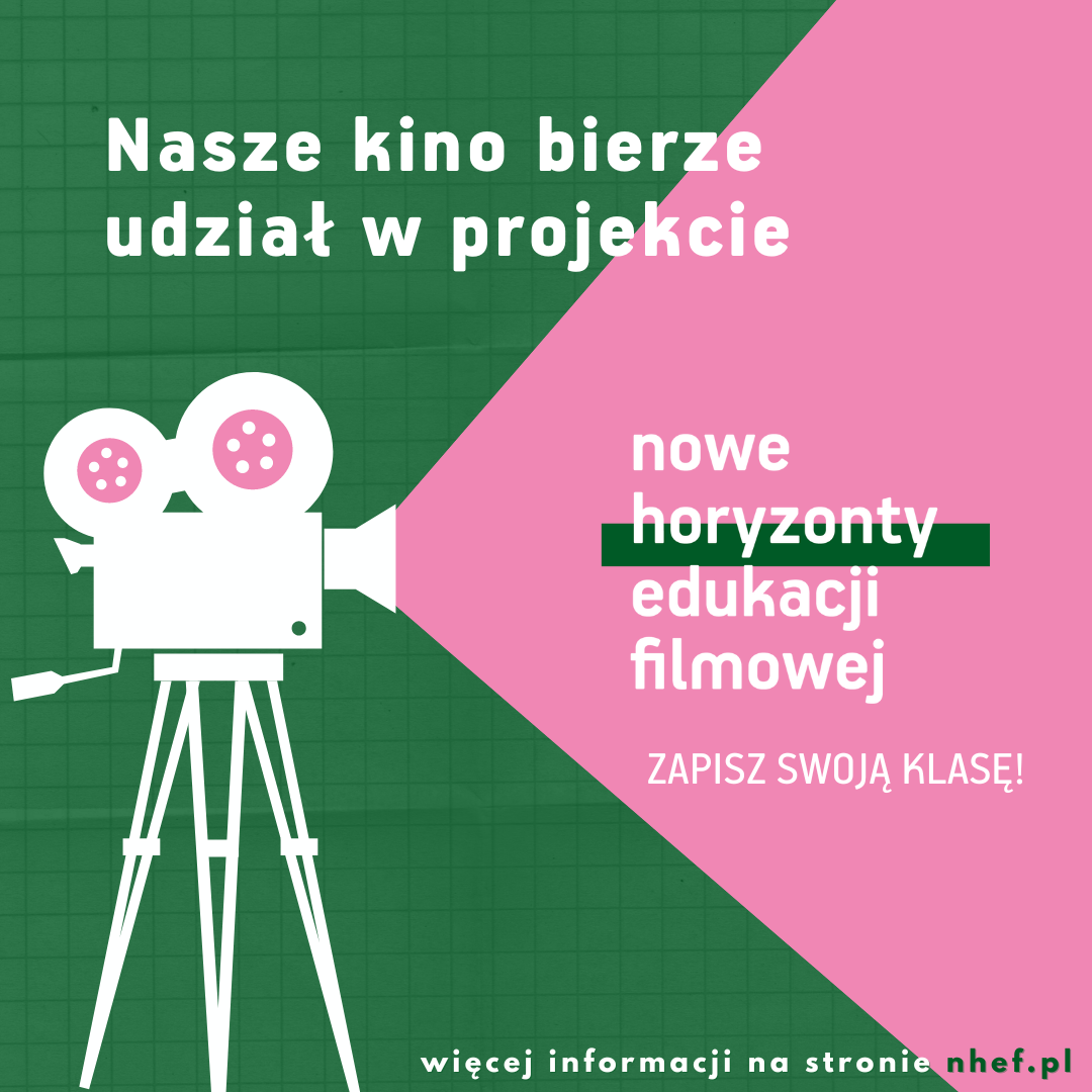 Na plakacie, na zielonym tle znajduje się napis: Nasze kino bierze udziałw projekcie nowe horyzonty edukacji filmowej. Zapisz swoją klasę!. Po lewej stronie znajdue się obrazek projektora, który wyświetla film.