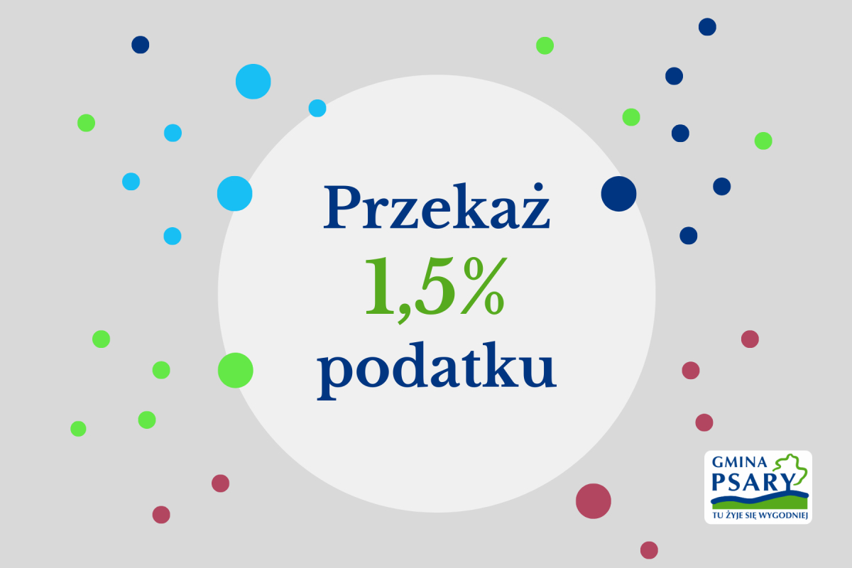 Grafika przedstaia napis "przekaż 1,5% podatku", kolorowe kropki oraz logo gminy Psary zamieszczone w prawym dolnym rogu